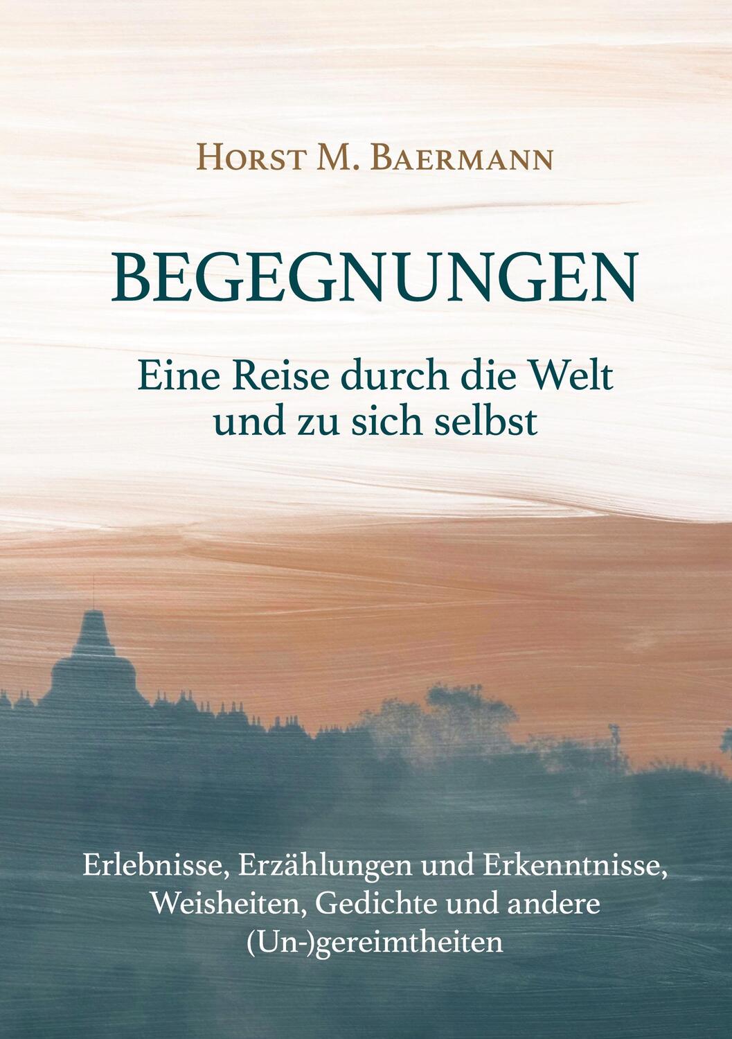 Cover: 9783755745099 | Begegnungen | Eine Reise durch die Welt und zu sich selbst | Baermann