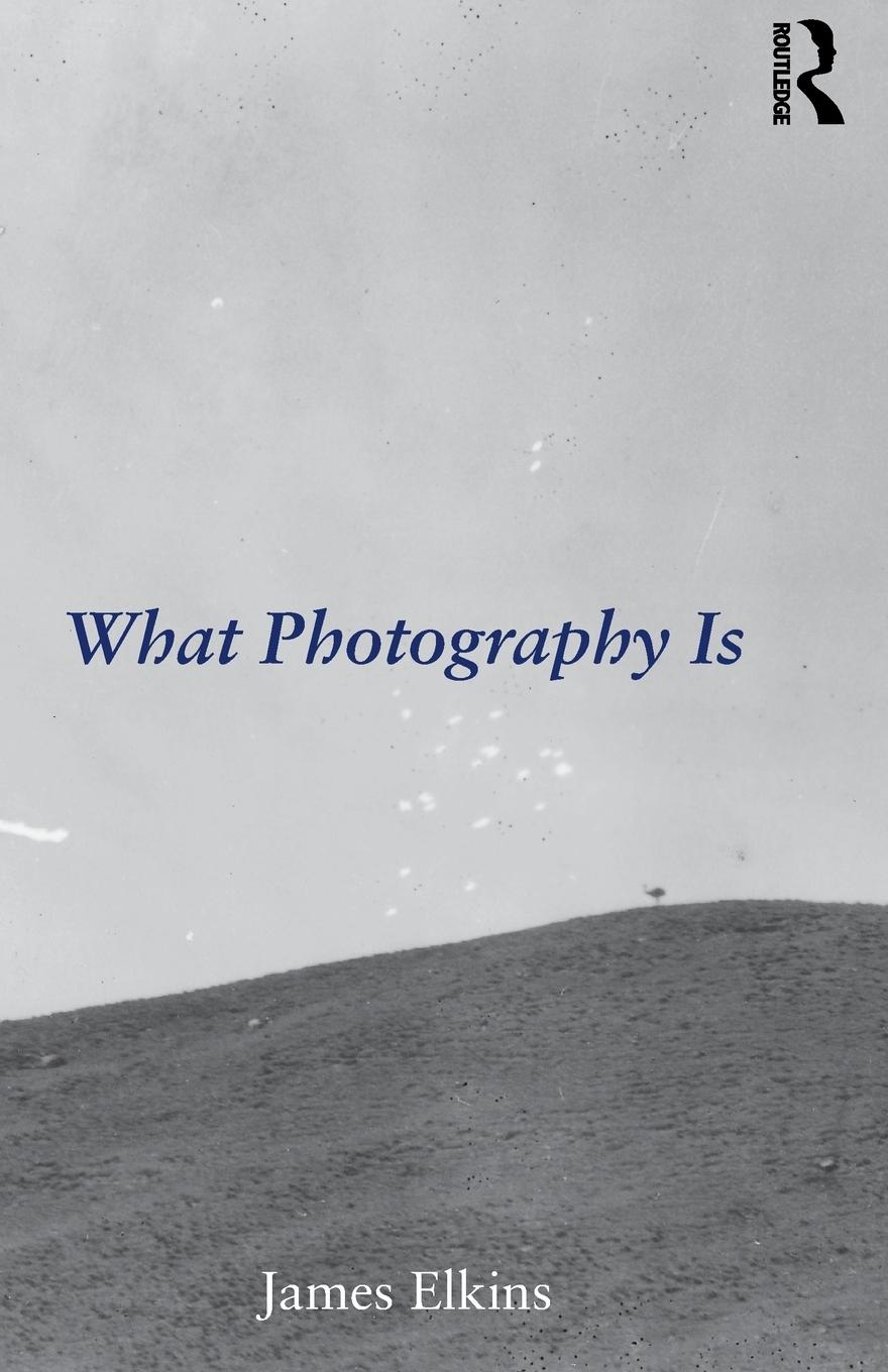 Cover: 9780415995696 | What Photography Is | James Elkins | Taschenbuch | Paperback | 2011