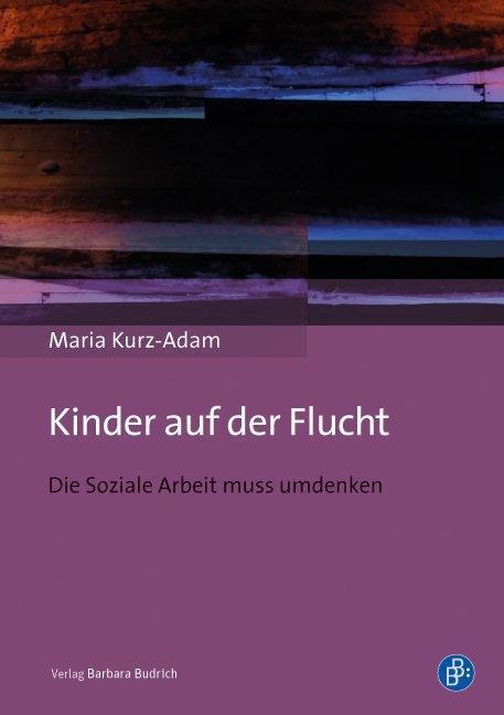 Cover: 9783847405740 | Kinder auf der Flucht | Die Soziale Arbeit muss umdenken | Kurz-Adam