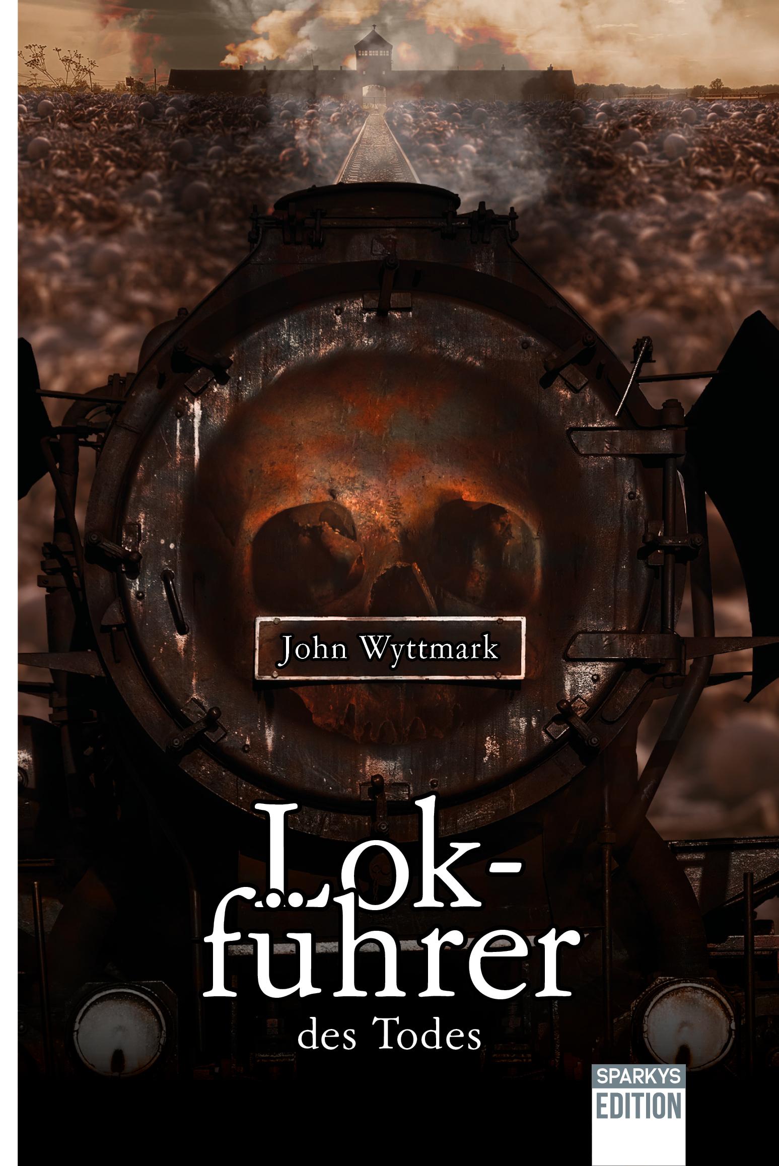 Cover: 9783981060478 | Lokführer des Todes | John Wyttmark | Taschenbuch | 376 S. | Deutsch