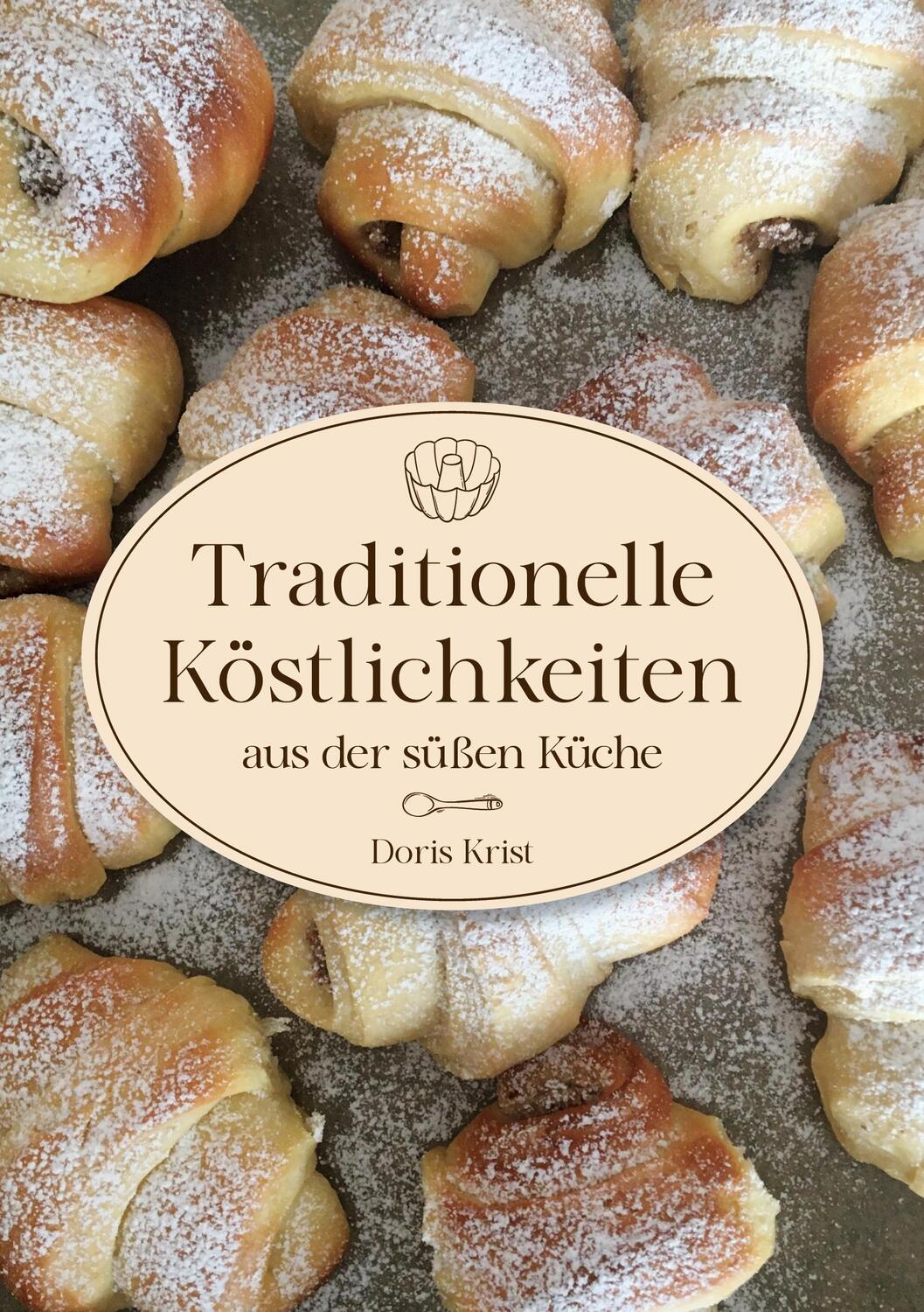 Cover: 9783384410283 | Traditionelle Köstlichkeiten aus der süßen Küche | Doris Krist | Buch