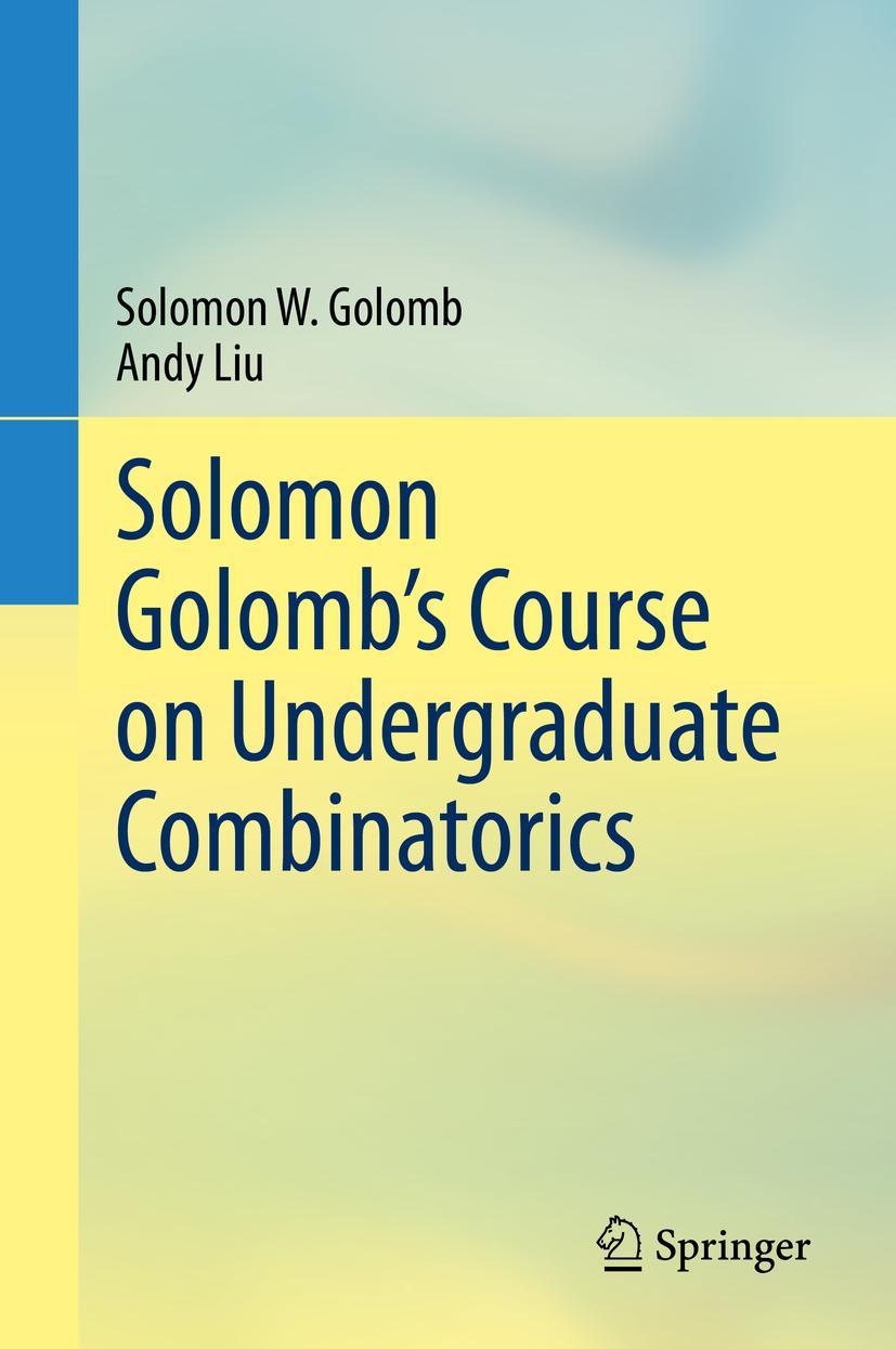 Cover: 9783030722272 | Solomon Golomb's Course on Undergraduate Combinatorics | Liu (u. a.)