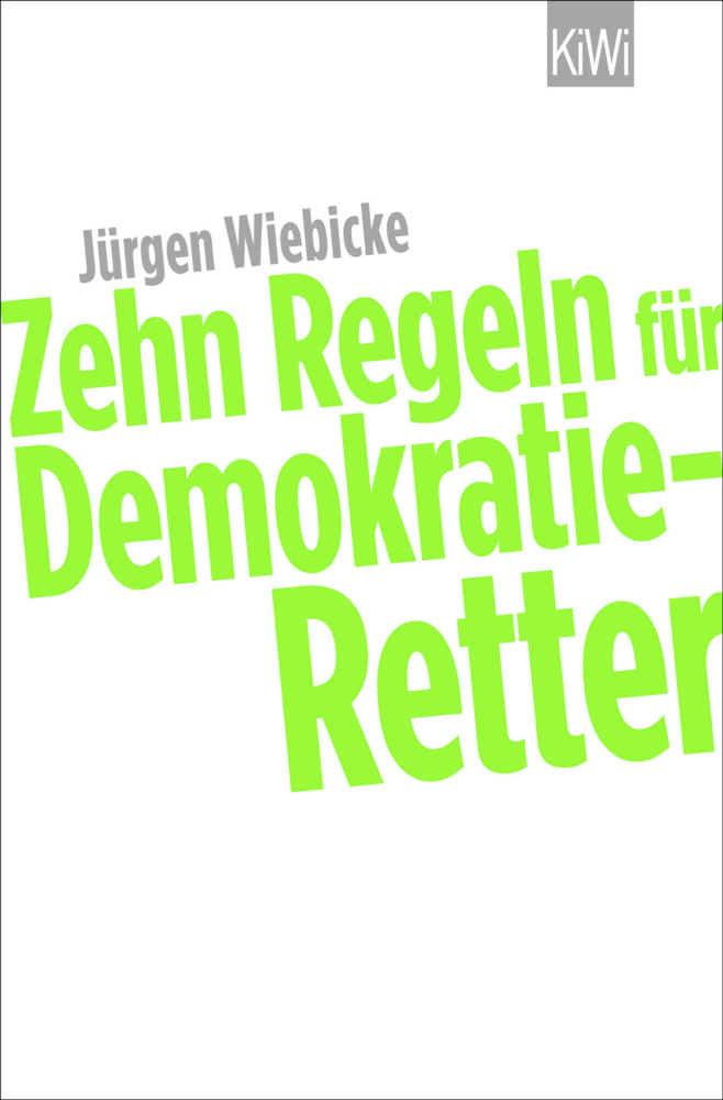 Cover: 9783462050714 | 10 Regeln für Demokratie-Retter | Jürgen Wiebicke | Taschenbuch | 2017