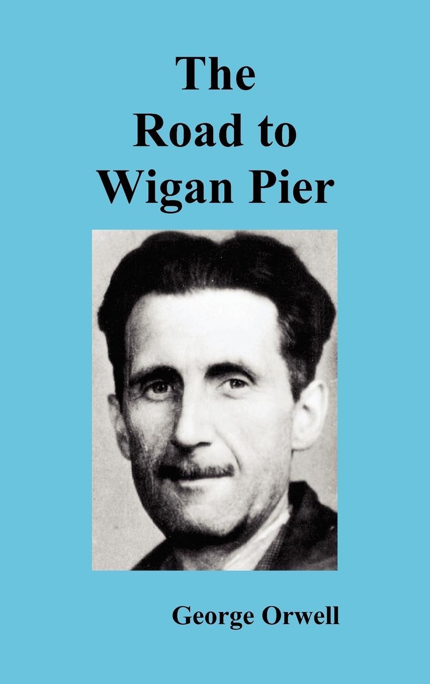 Cover: 9781849025911 | The Road to Wigan Pier | George Orwell | Buch | Englisch | 2010