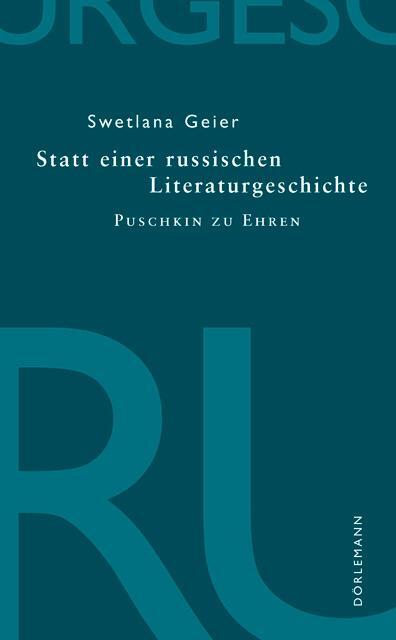 Cover: 9783908777908 | Statt einer russischen Literaturgeschichte | Puschkin zu Ehren | Geier