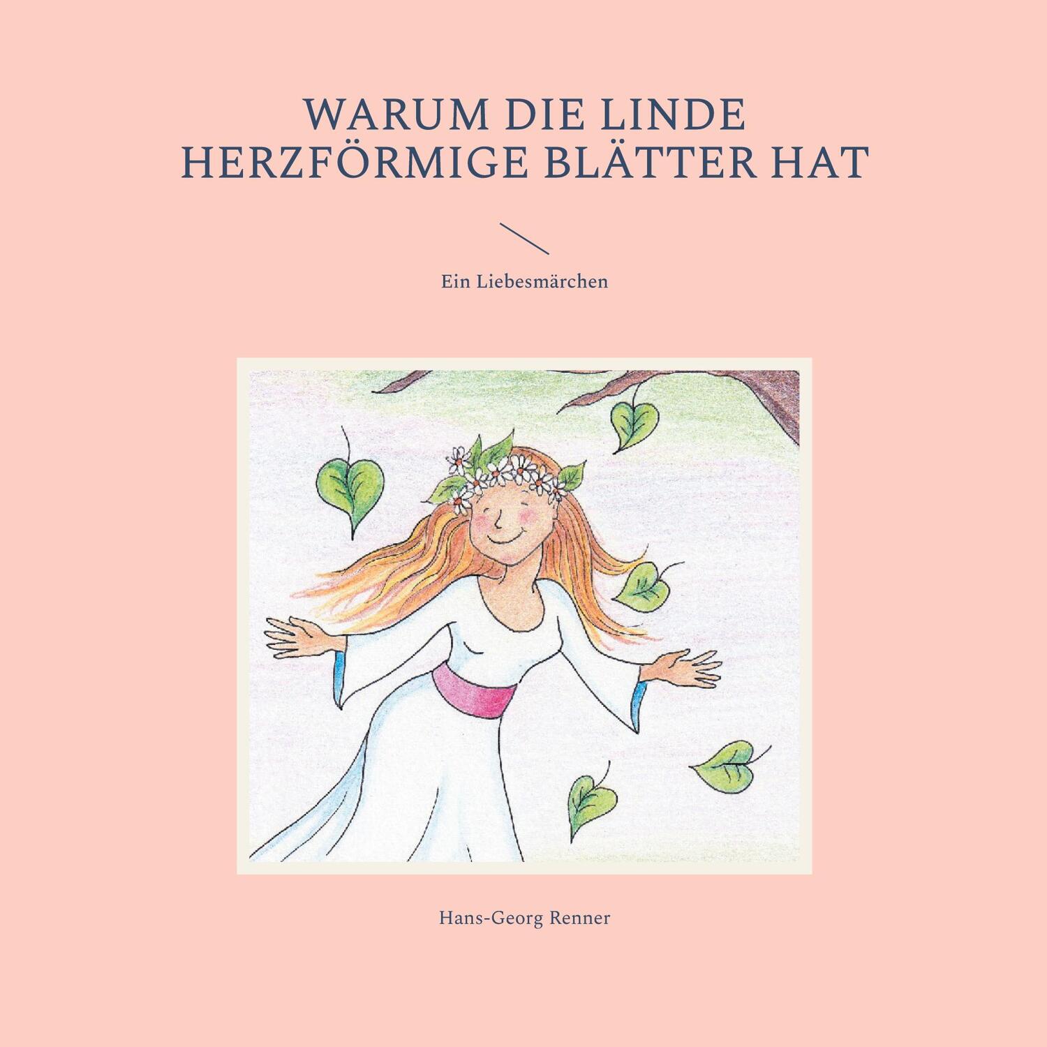 Cover: 9783757830588 | Warum die Linde herzförmige Blätter hat | Ein Liebesmärchen | Renner