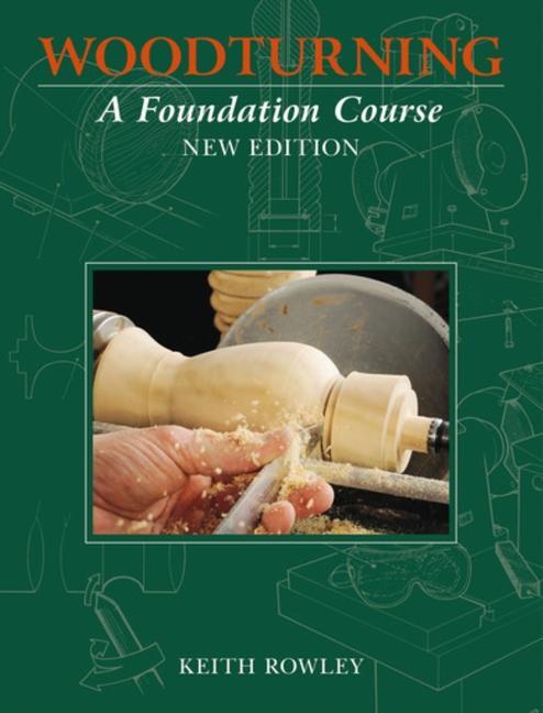 Cover: 9781784945671 | Woodturning: A Foundation Course | Keith Rowley | Taschenbuch | 2021