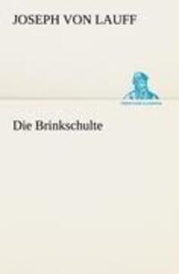 Cover: 9783842406384 | Die Brinkschulte | Joseph Von Lauff | Taschenbuch | Paperback | 360 S.