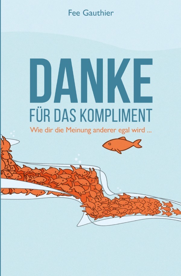 Cover: 9783754147870 | "Danke für das Kompliment" | wie dir die Meinung anderer egal wird...