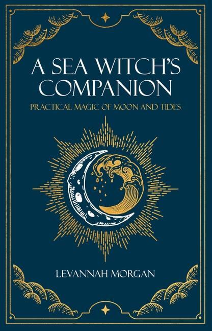 Cover: 9780719831560 | Sea Witch's Companion | Practical magic of moon and tides | Morgan