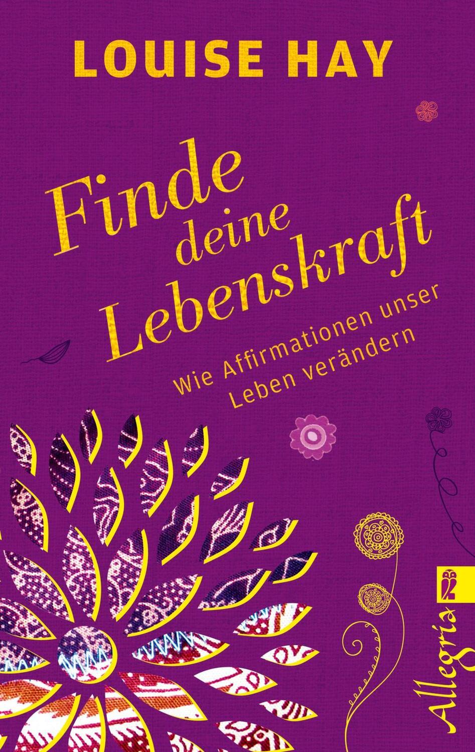 Cover: 9783548746425 | Finde Deine Lebenskraft | Wie Affirmationen unser Leben verändern