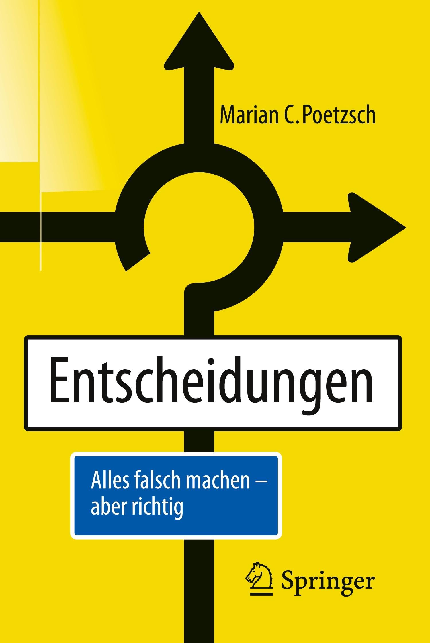 Cover: 9783662575857 | Entscheidungen | Alles falsch machen - aber richtig | Poetzsch | Buch