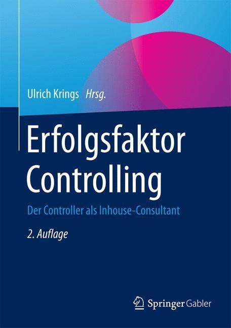 Cover: 9783658080273 | Erfolgsfaktor Controlling | Der Controller als Inhouse-Consultant