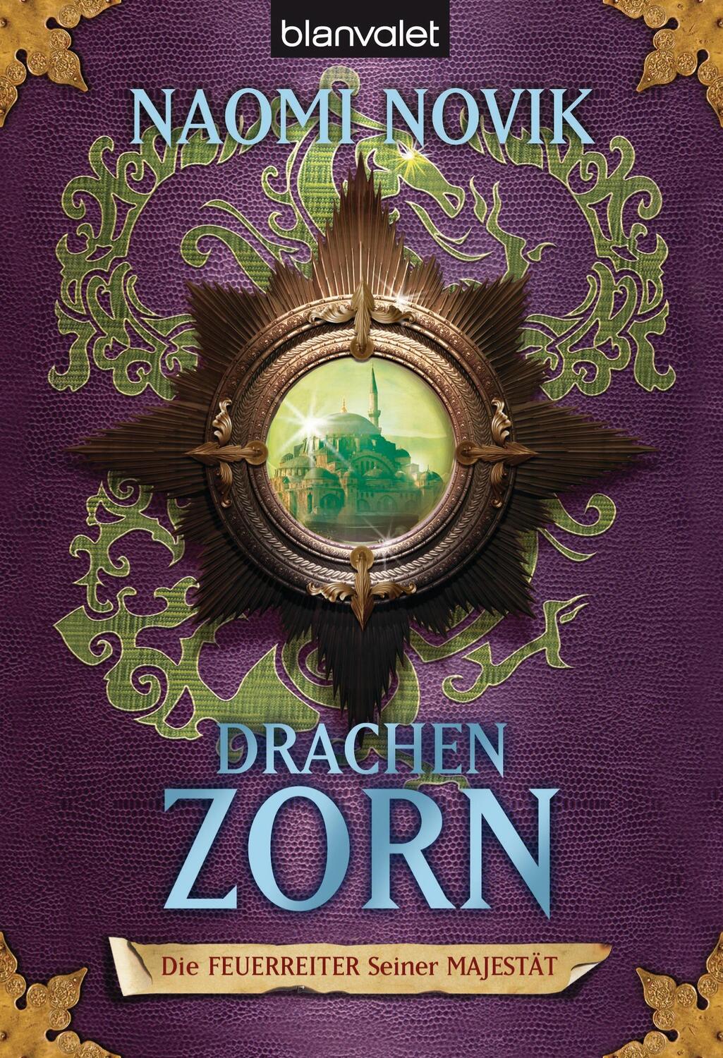 Cover: 9783442244454 | Die Feuerreiter Seiner Majestät 03. Drachenzorn | Naomi Novik | Buch