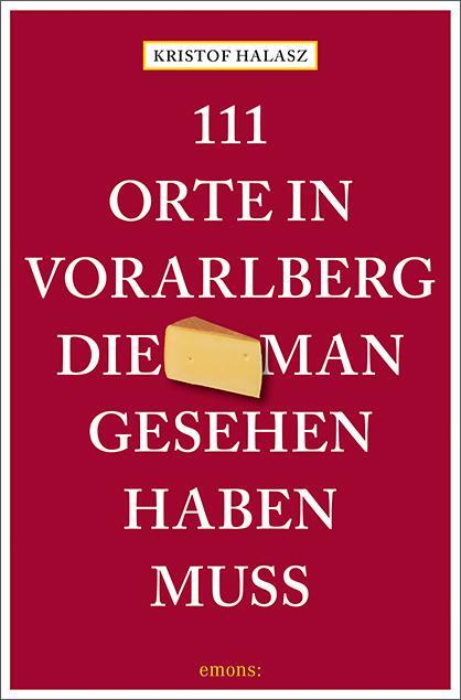 Cover: 9783740820169 | 111 Orte im Vorarlberg, die man gesehen haben muss | Reiseführer