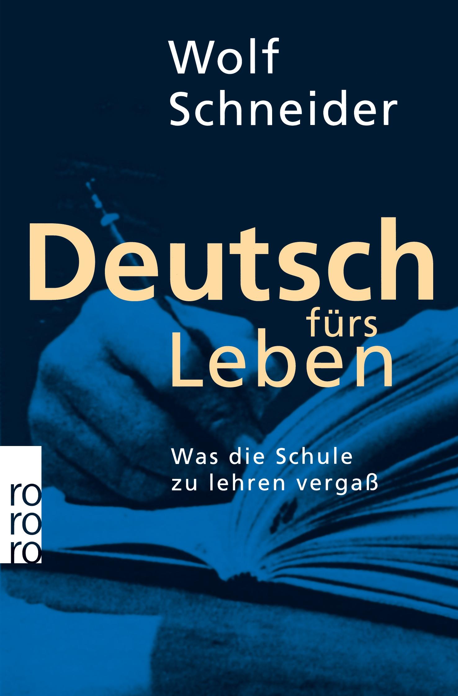 Cover: 9783499196959 | Deutsch fürs Leben | Was die Schule zu lehren vergaß | Wolf Schneider