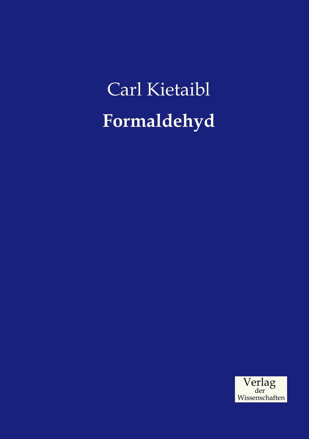 Cover: 9783957001627 | Formaldehyd | Carl Kietaibl | Taschenbuch | Paperback | 340 S. | 2019