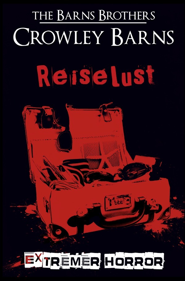 Cover: 9783752956856 | Reiselust - Extremer Horror | Crowley Barns | Taschenbuch | Deutsch