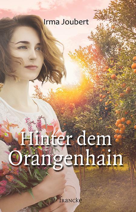 Cover: 9783868276602 | Hinter dem Orangenhain | Irma Joubert | Buch | 608 S. | Deutsch | 2017