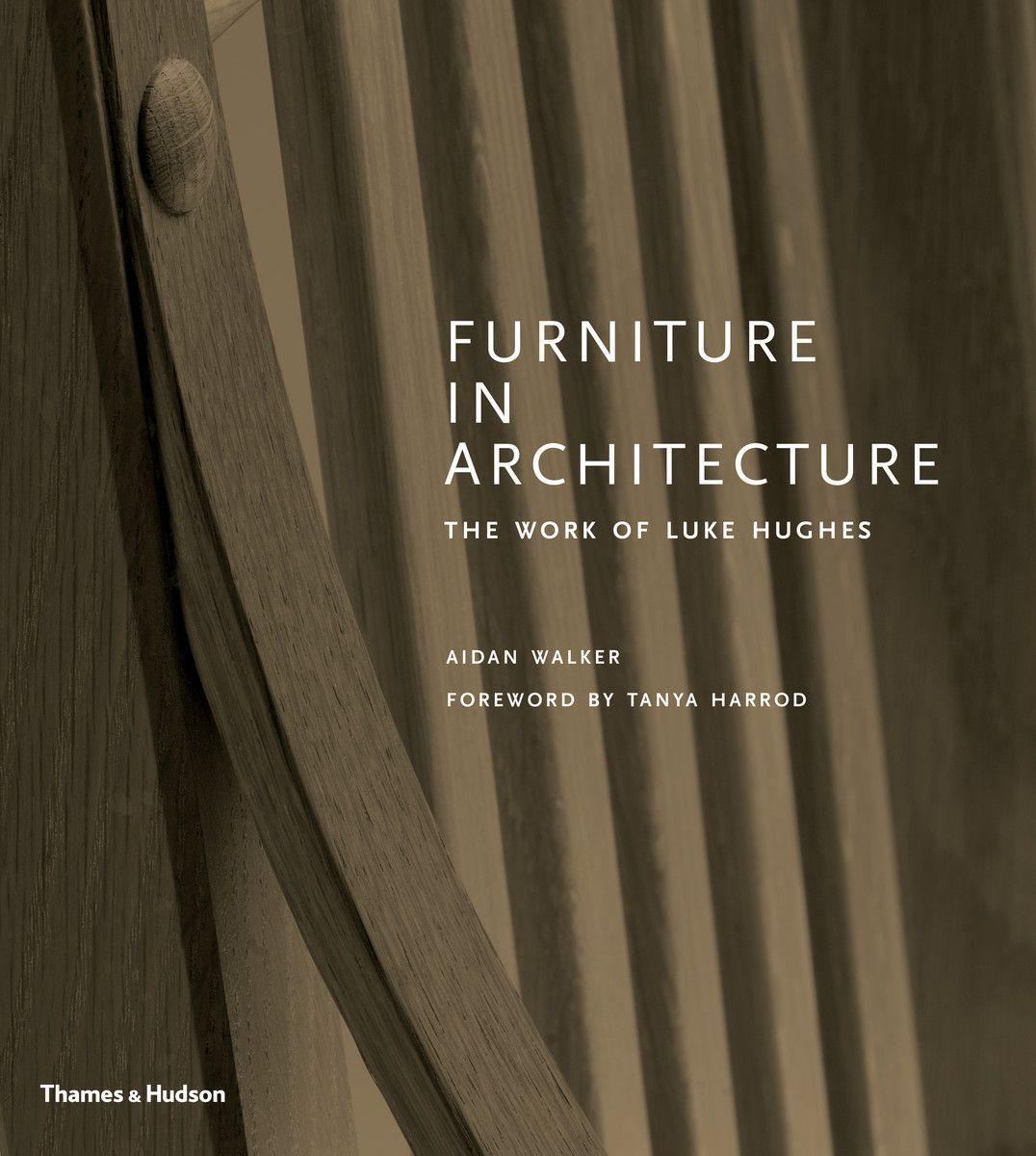 Cover: 9780500022542 | Furniture in Architecture | The Work of Luke Hughes | Aidan Walker