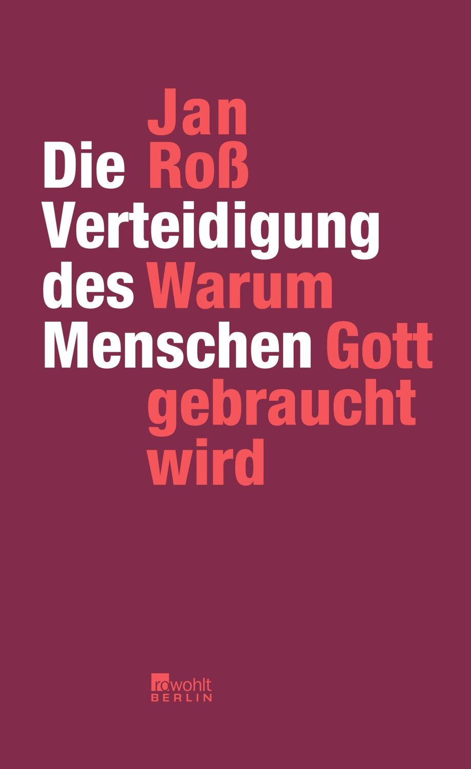 Cover: 9783871347221 | Die Verteidigung des Menschen | Warum Gott gebraucht wird | Jan Roß