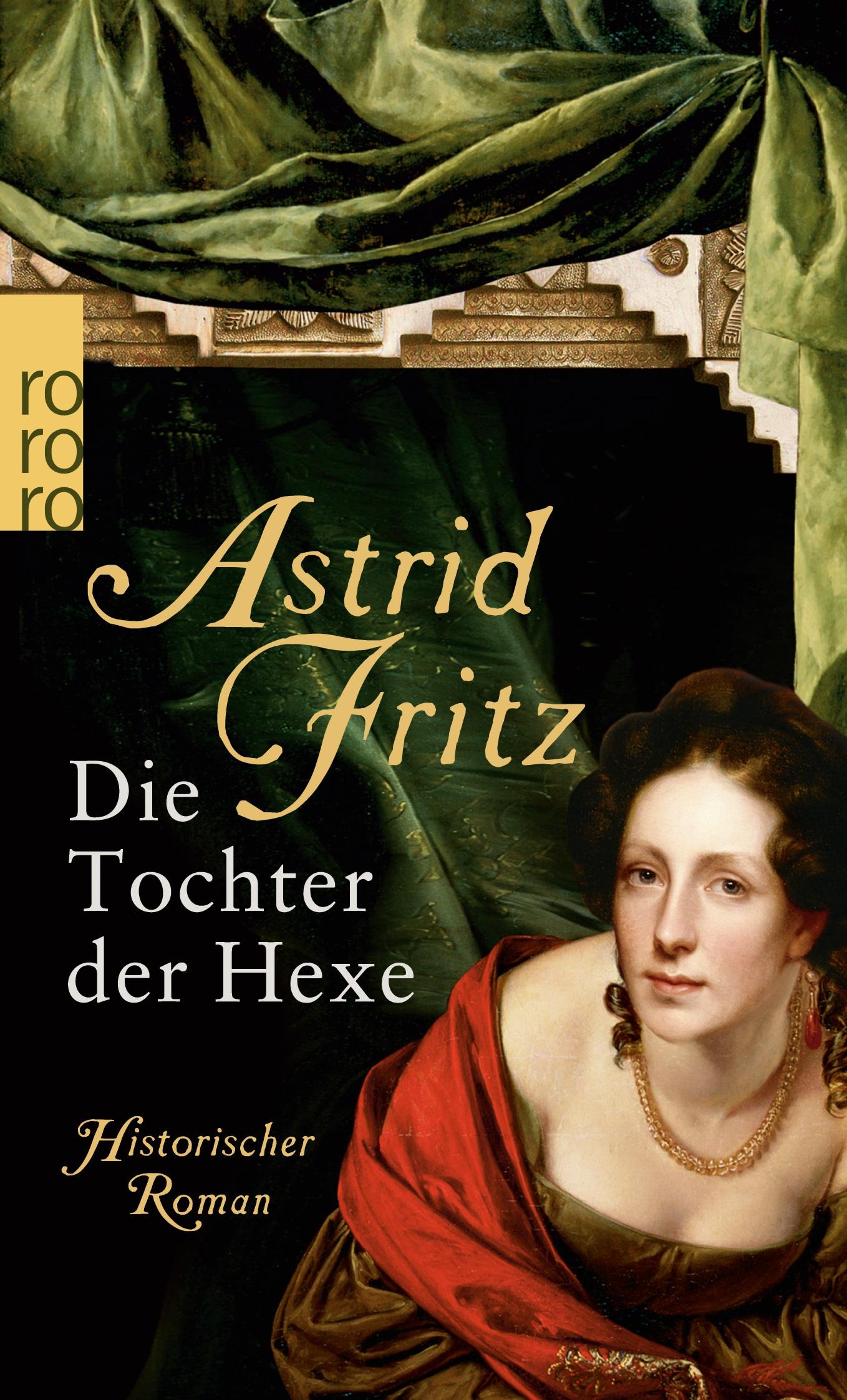 Cover: 9783499252129 | Die Tochter der Hexe | Historischer Roman | Astrid Fritz | Taschenbuch