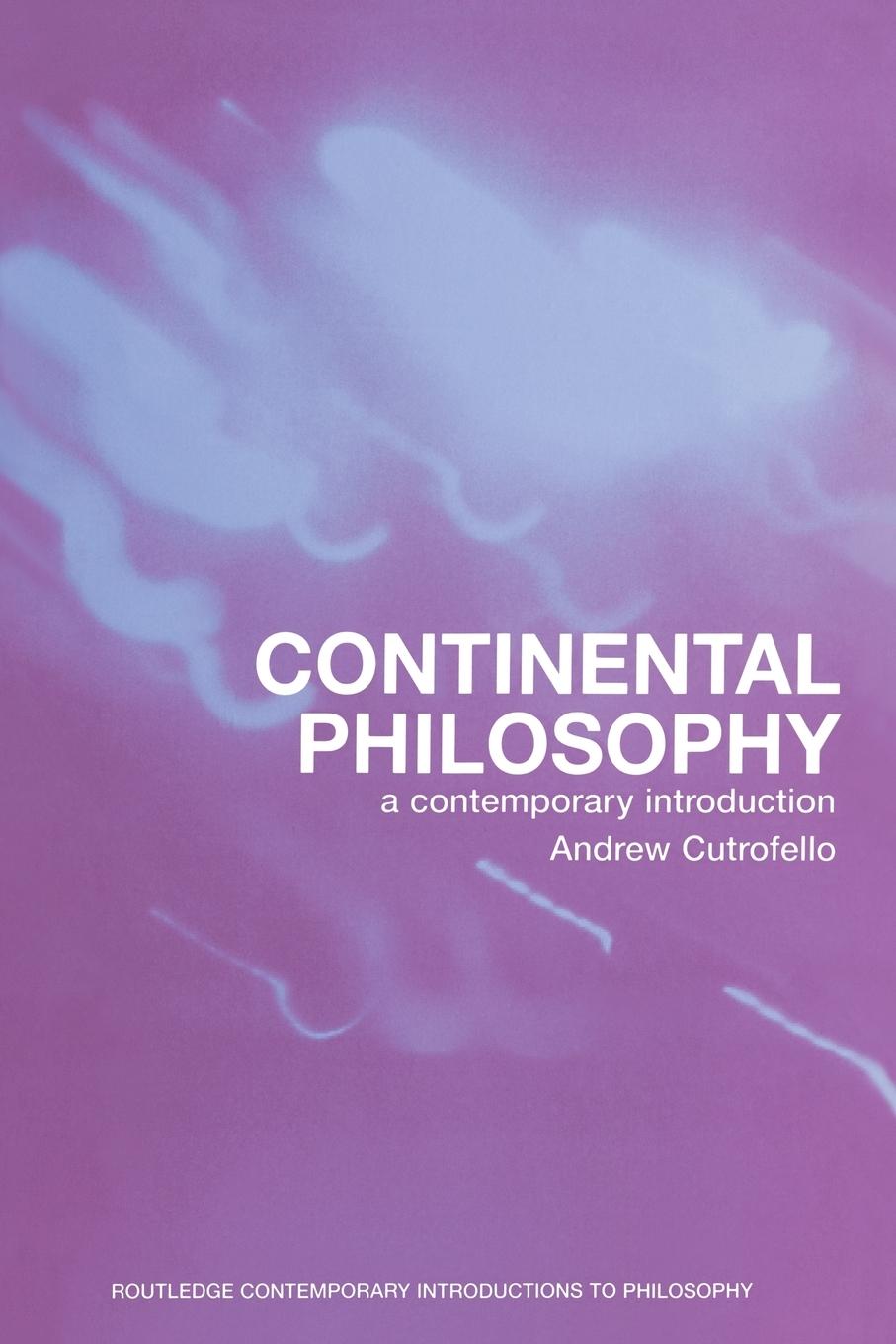 Cover: 9780415242097 | Continental Philosophy | A Contemporary Introduction | Cutrofello