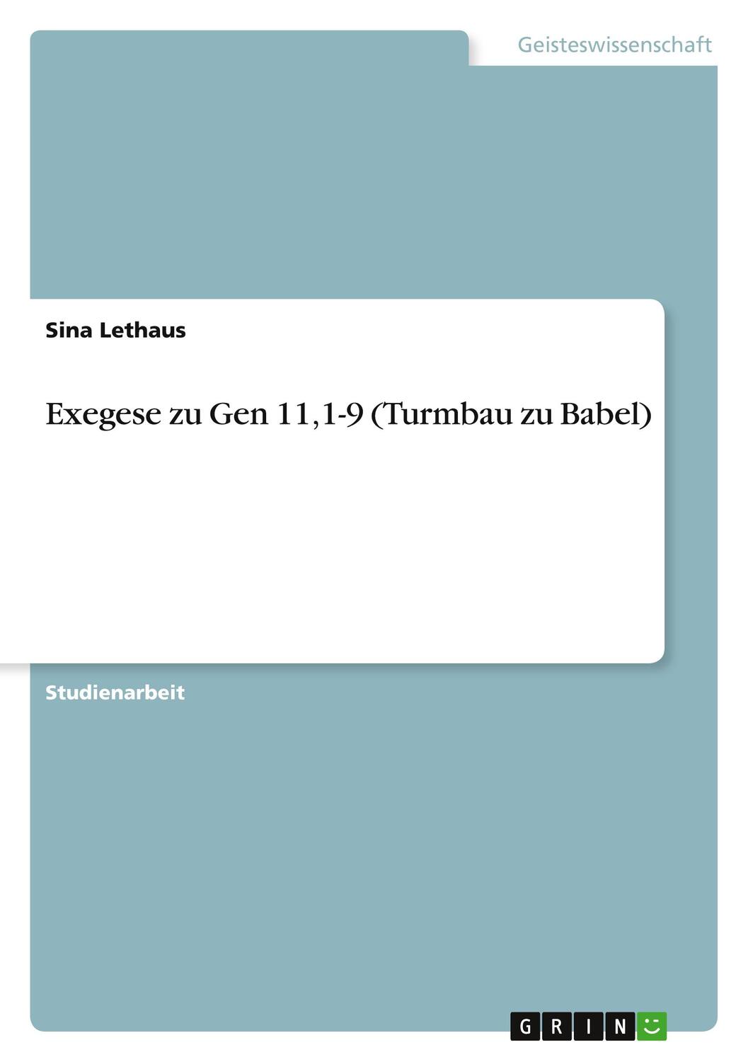 Cover: 9783640927272 | Exegese zu Gen 11,1-9 (Turmbau zu Babel) | Sina Lethaus | Taschenbuch