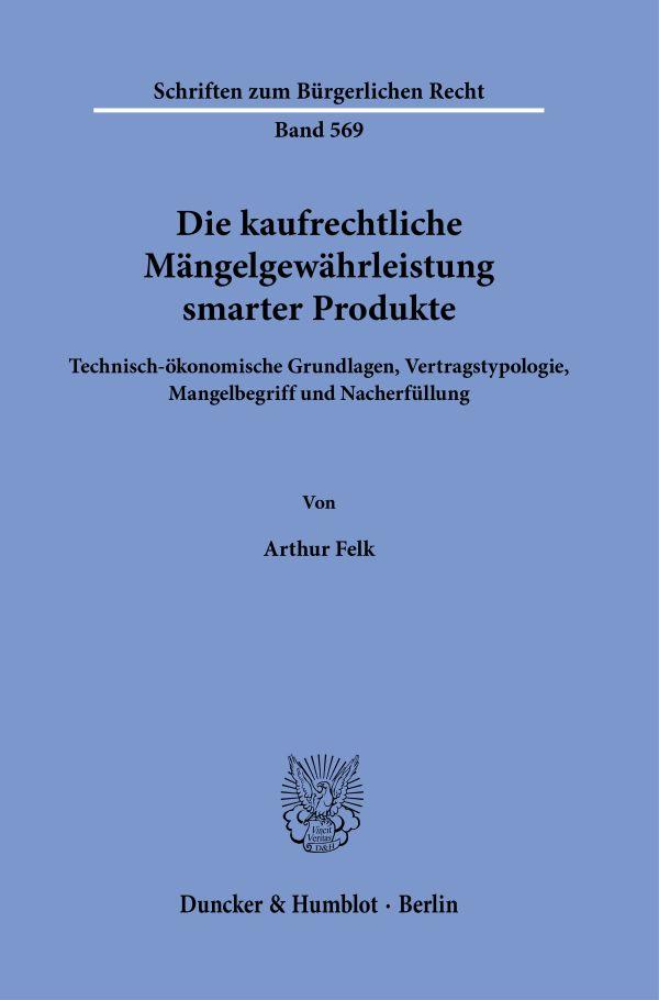 Cover: 9783428190454 | Die kaufrechtliche Mängelgewährleistung smarter Produkte | Arthur Felk