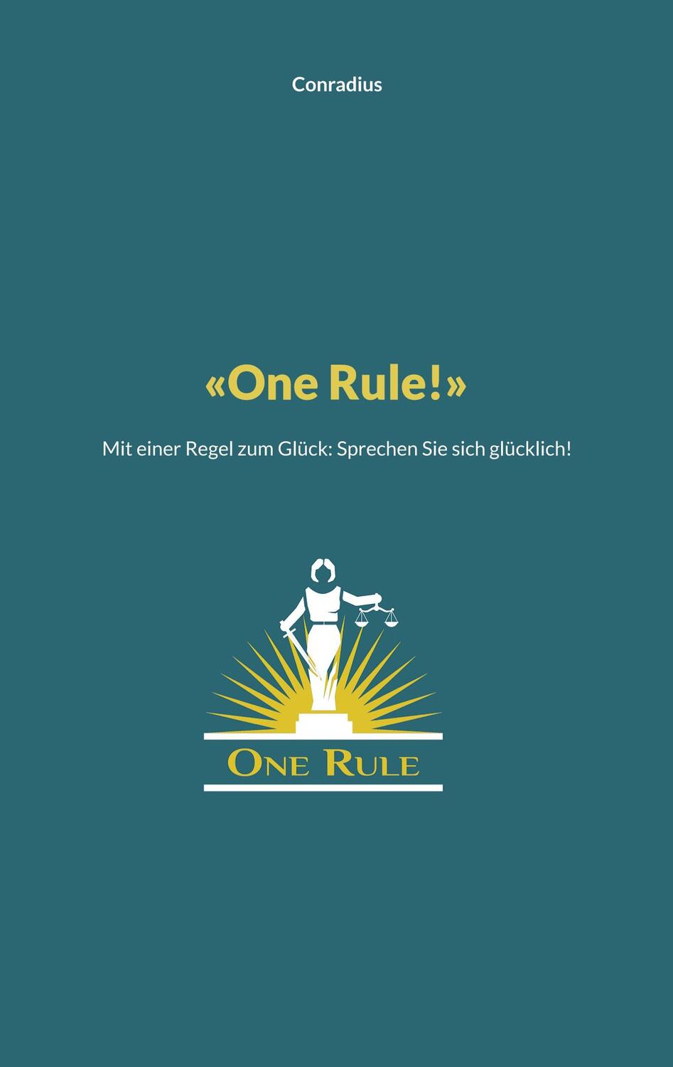 Cover: 9783757825379 | One Rule! | Mit einer Regel zum Glück: Sprechen Sie sich glücklich!