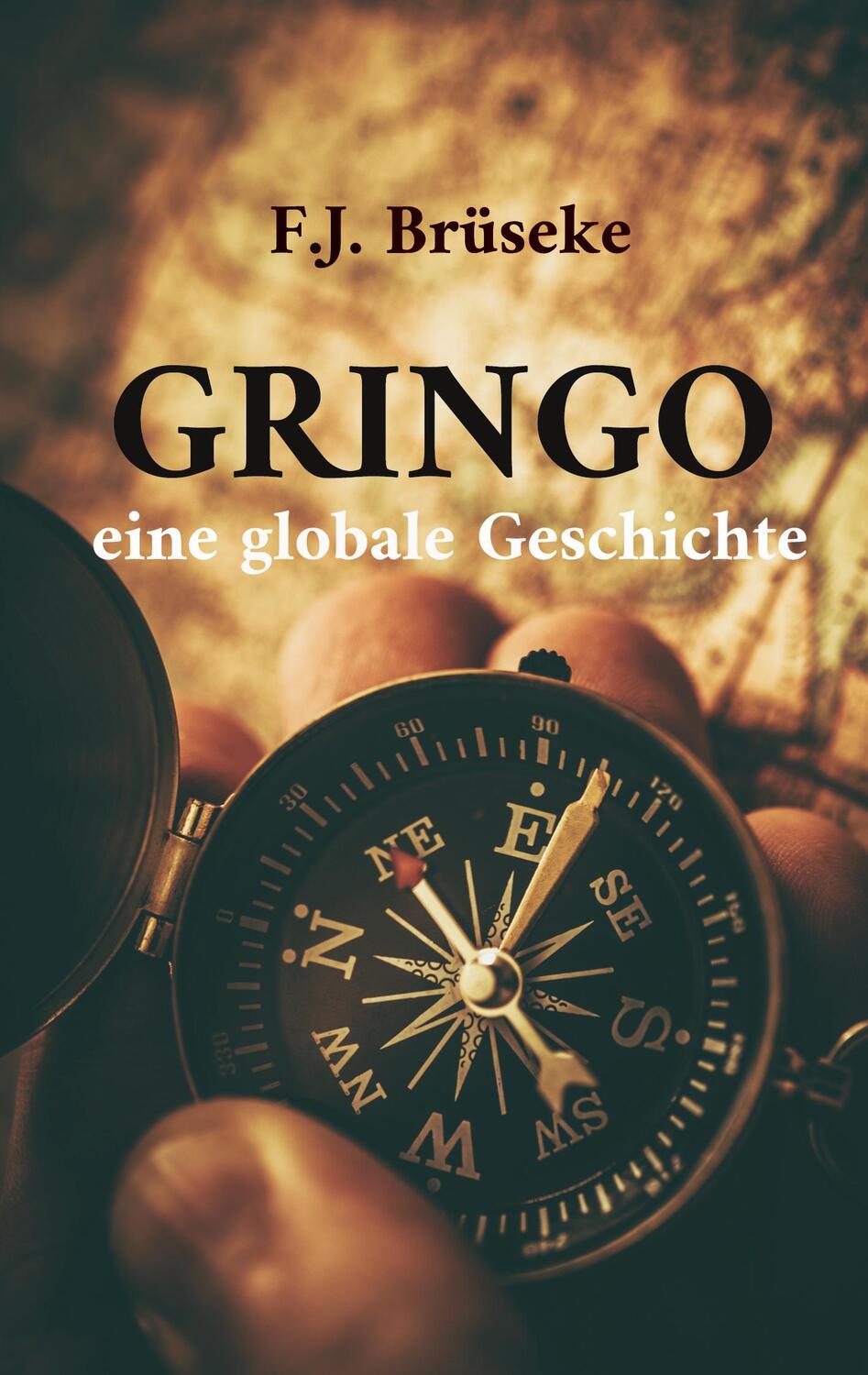 Cover: 9783734721427 | Gringo | eine globale Geschichte | Franz Josef Brüseke | Taschenbuch