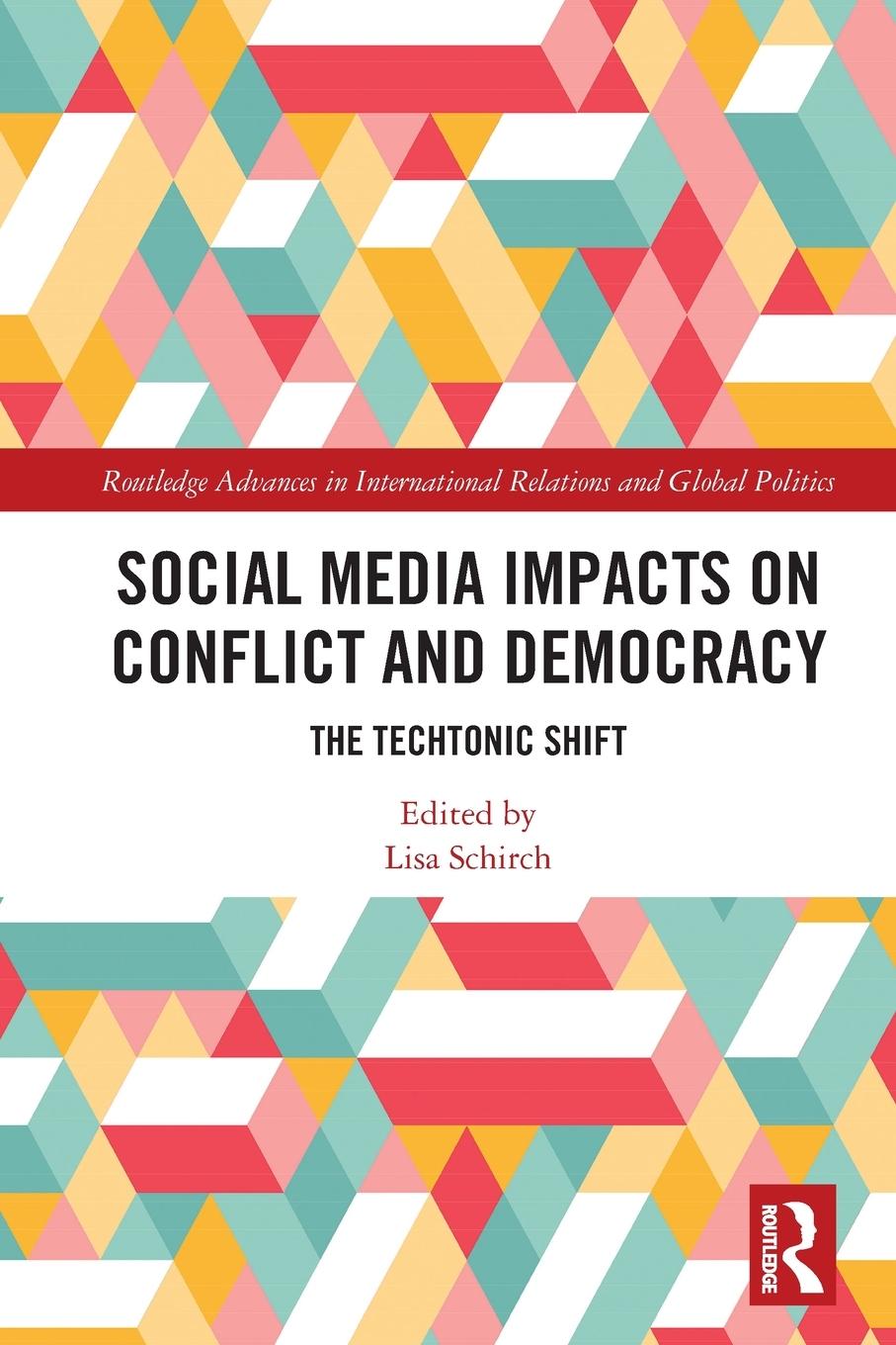 Cover: 9780367541057 | Social Media Impacts on Conflict and Democracy | The Techtonic Shift