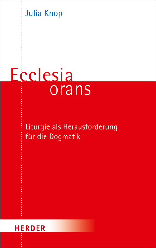 Cover: 9783451324925 | Ecclesia orans | Liturgie als Herausforderung für die Dogmatik | Knop