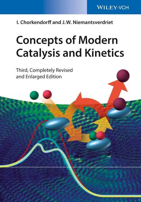 Cover: 9783527332687 | Concepts of Modern Catalysis and Kinetics | Chorkendorff | Taschenbuch