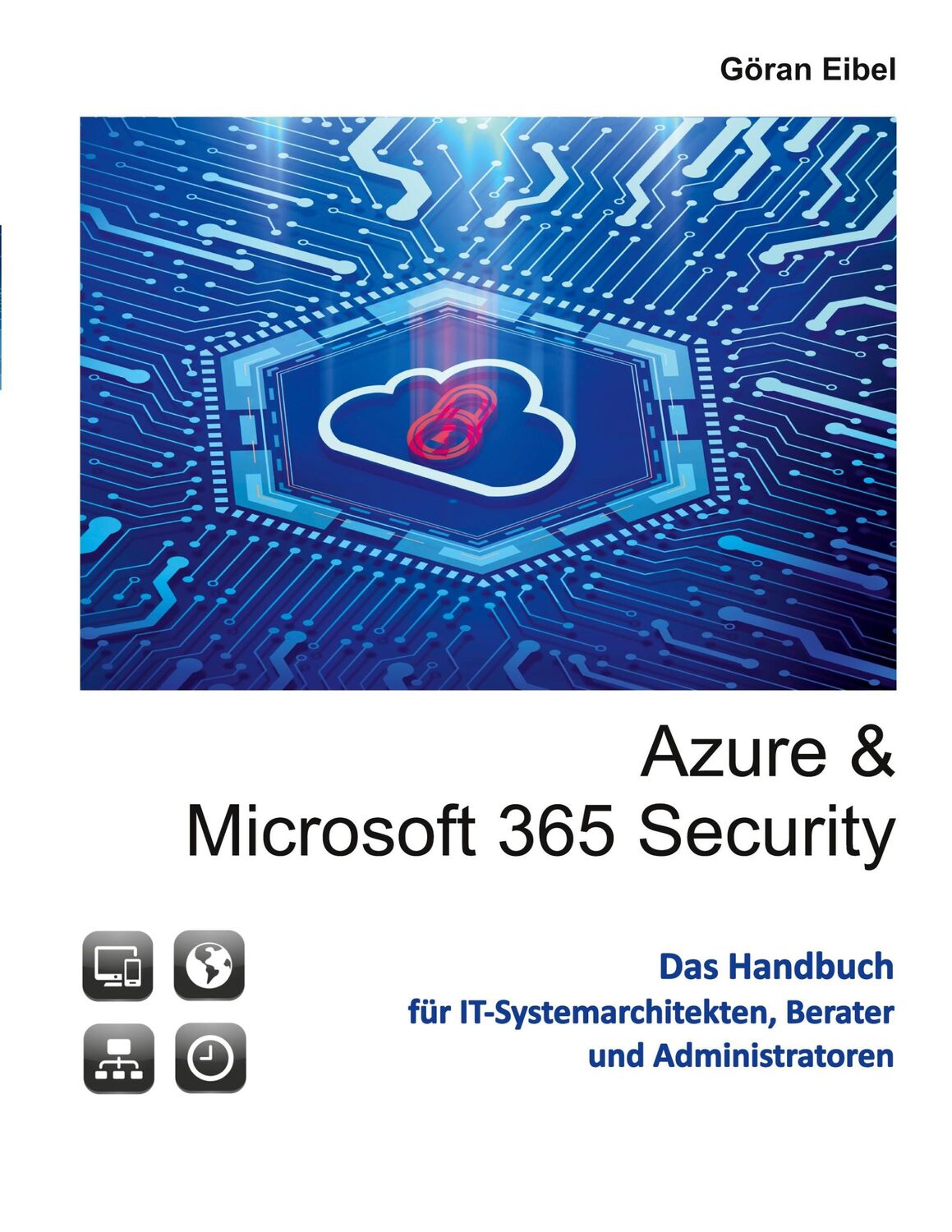 Cover: 9783756200184 | Azure und Microsoft 365 Security | Göran Eibel | Taschenbuch | 500 S.