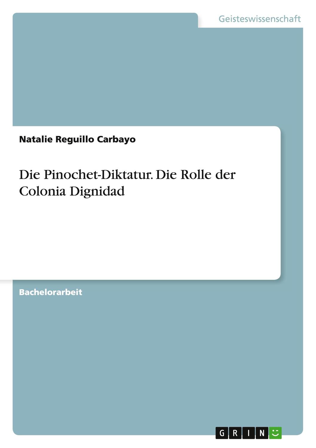 Cover: 9783656861546 | Die Pinochet-Diktatur. Die Rolle der Colonia Dignidad | Carbayo | Buch