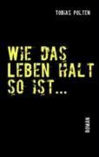 Cover: 9783837051940 | Wie das Leben halt so ist... | Tobias Polten | Taschenbuch | Paperback