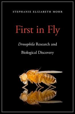 Cover: 9780674971011 | First in Fly | Drosophila Research and Biological Discovery | Mohr