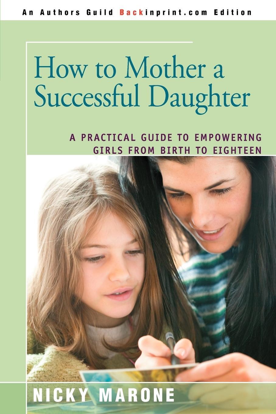 Cover: 9780595378180 | How to Mother a Successful Daughter | Nicky Marone | Taschenbuch