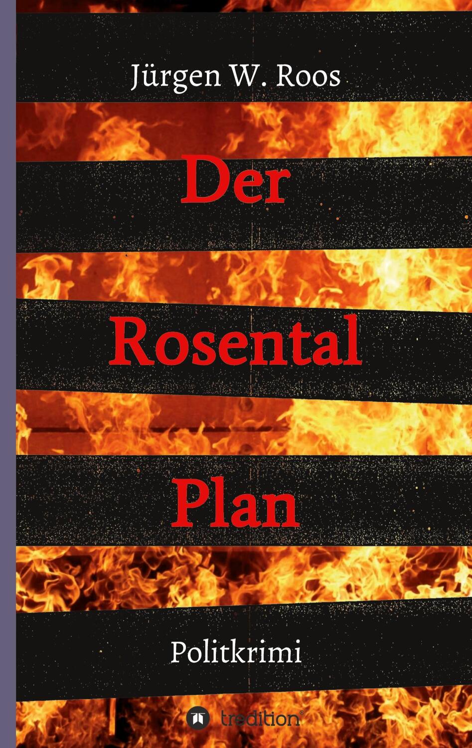 Cover: 9783347015104 | Der Rosental Plan | Politkrimi | Jürgen W. Roos | Buch | 552 S. | 2022