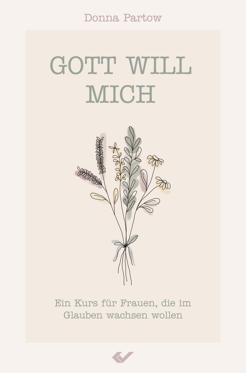 Cover: 9783863535957 | Gott will mich | Ein Kurs für Frauen, die im Glauben wachsen wollen