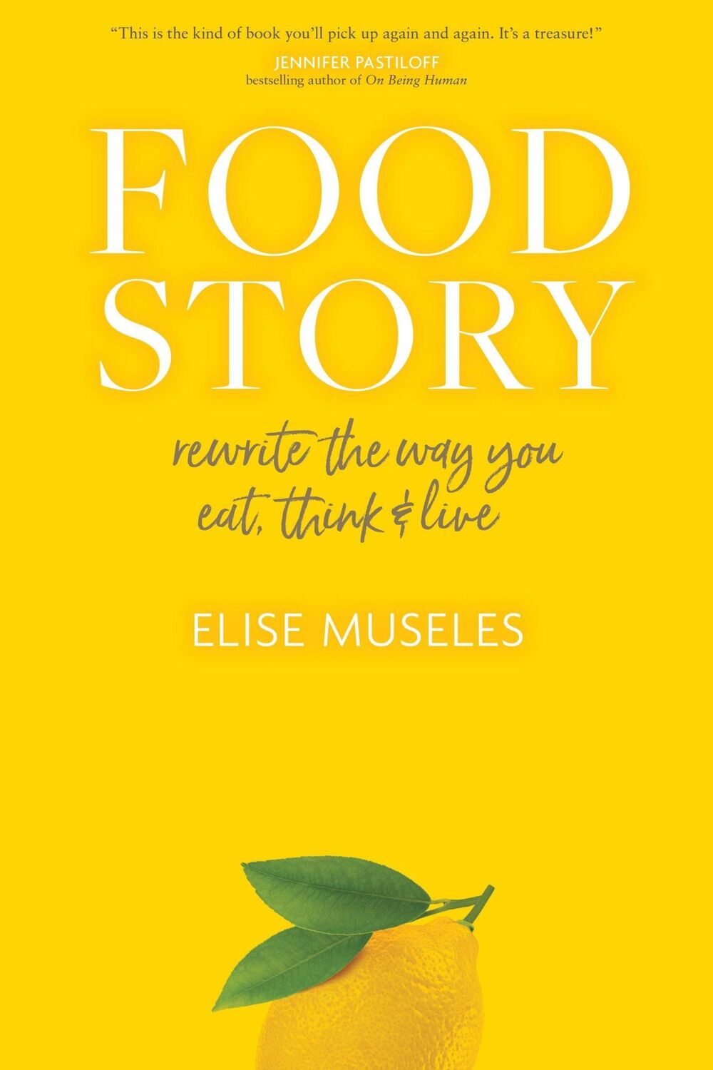 Cover: 9781683647195 | Food Story | Rewrite the Way You Eat, Think, and Live | Elise Museles