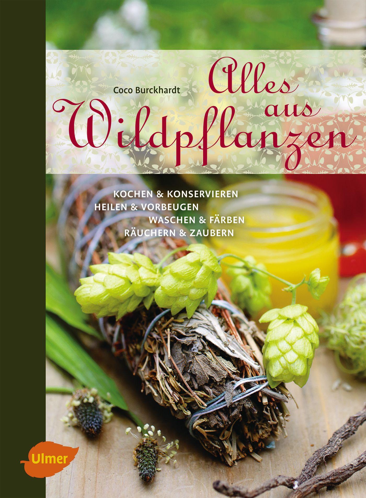 Cover: 9783800112661 | Alles aus Wildpflanzen | Coco Burckhardt | Buch | 312 S. | Deutsch