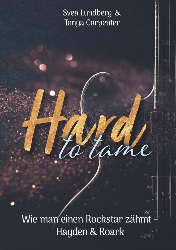 Cover: 9783759239440 | Hard to tame - Wie man einen Rockstar zähmt | Hayden &amp; Roark | Buch