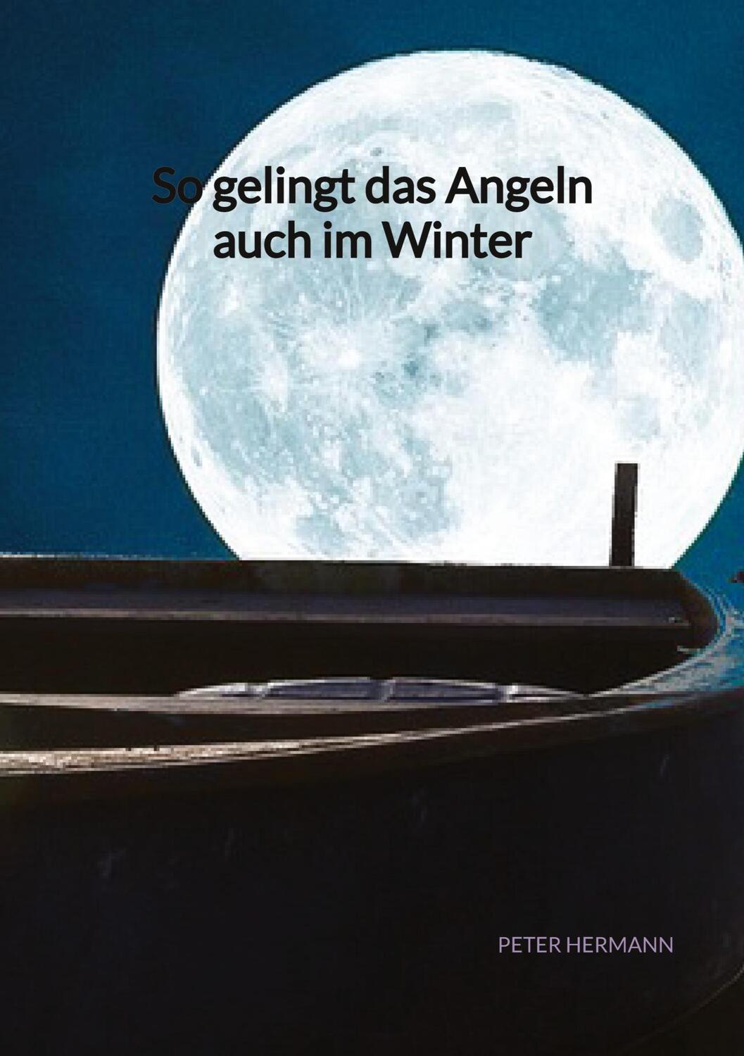 Cover: 9783347941175 | So gelingt das Angeln auch im Winter | Peter Hermann | Taschenbuch