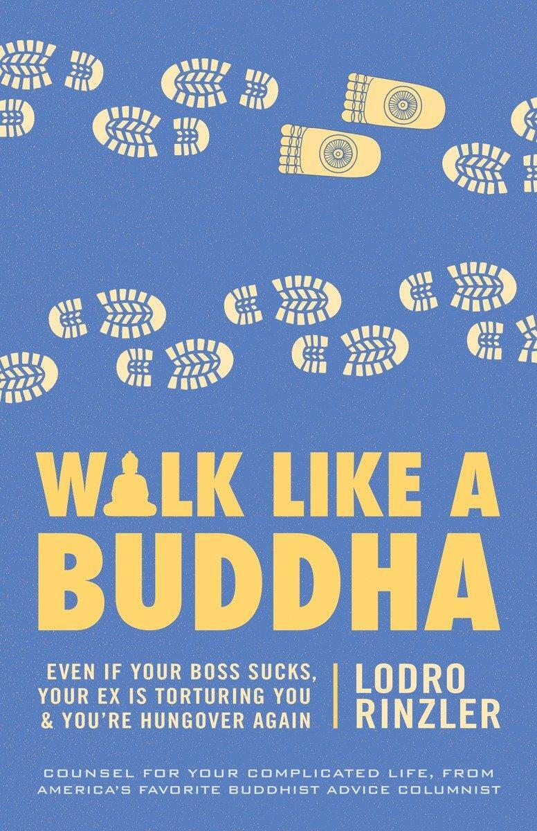 Cover: 9781611800937 | Walk Like a Buddha: Even If Your Boss Sucks, Your Ex Is Torturing...