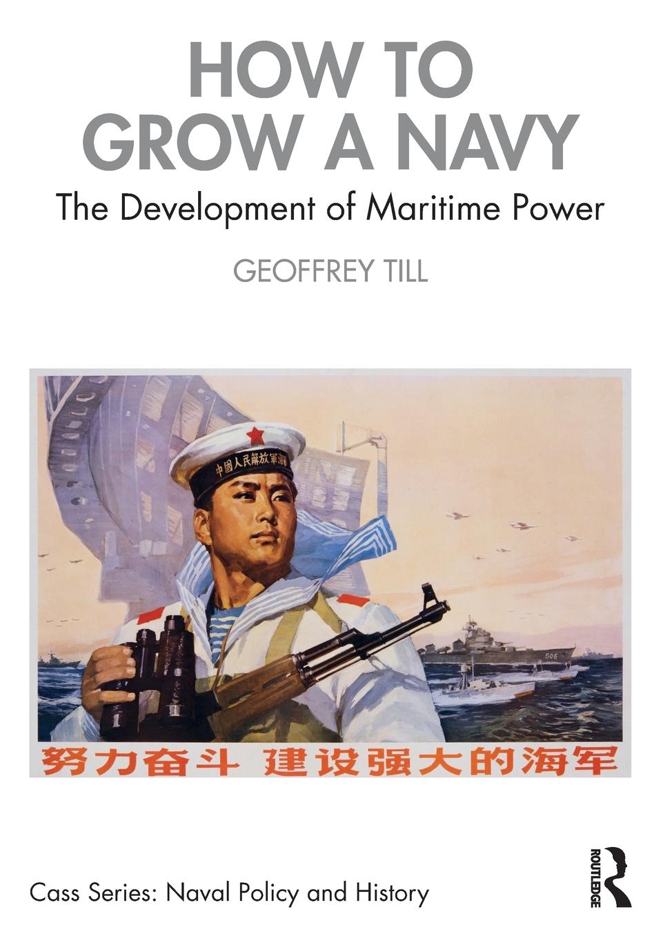 Cover: 9780367607968 | How to Grow a Navy | The Development of Maritime Power | Geoffrey Till