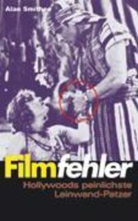 Cover: 9783833417559 | Filmfehler | Hollywoods peinlichste Leinwand-Patzer | Alan Smithee