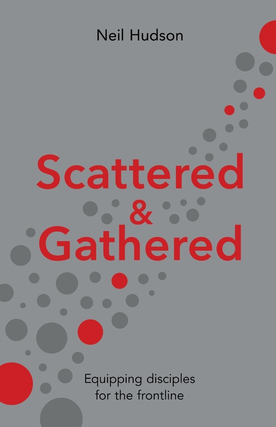 Cover: 9781783599929 | Scattered and Gathered | Equipping Disciples for the Frontline | Buch