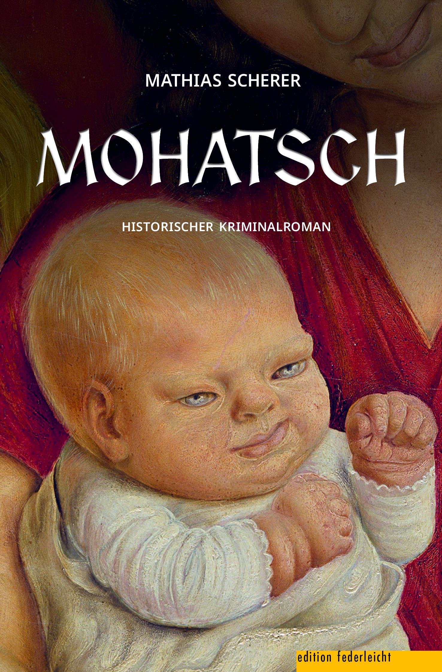 Cover: 9783689350086 | Mohatsch | Historischer Kriminalroman | Mathias Scherer | Taschenbuch